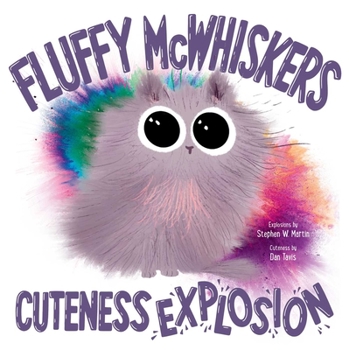 Hardcover Fluffy McWhiskers Cuteness Explosion Book