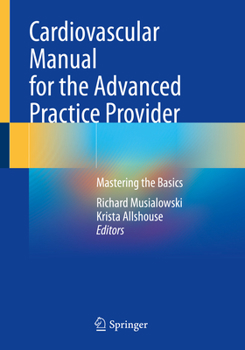 Paperback Cardiovascular Manual for the Advanced Practice Provider: Mastering the Basics Book