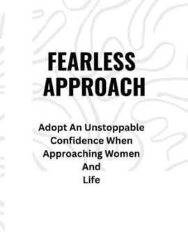 Paperback Fearless Approach: Adopt An Unstoppable Confidence When Approaching Women And Life Book