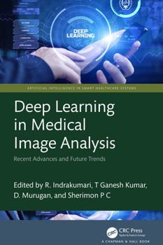 Hardcover Deep Learning in Medical Image Analysis: Recent Advances and Future Trends Book
