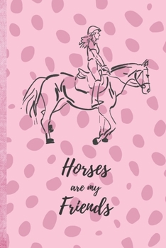 Horses are my Friends: Riding Journal | Cute Journal for Girls | Record your Horse Riding Lessons | Space for additional thoughts | Horse book for kids