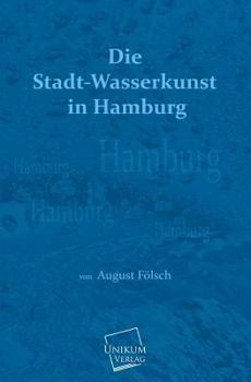 Paperback Die Stadt-Wasserkunst in Hamburg [German] Book
