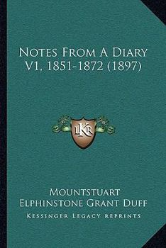 Notes From A Diary V1, 1851-1872