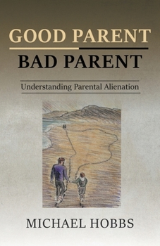 Paperback Good Parent - Bad Parent: Understanding Parental Alienation Book