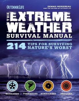 Paperback The Extreme Weather Survivial Manual: 214 Tips for Surviving Nature's Worst Book