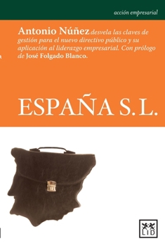 Paperback Espana S.L.: Antonio N??ez Desvela Las Claves de Gesti?n Para El Nuevo Directivo P?blico Y Su Aplicaci?n Al Liderazgo Empresarial [Spanish] Book