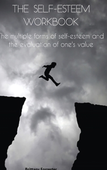 Hardcover The Self-Esteem Workbook: The multiple forms of self-esteem and the evaluation of one's value Book
