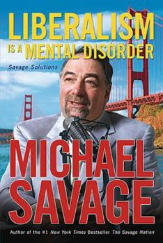 Hardcover Liberalism Is a Mental Disorder: Savage Solutions Book