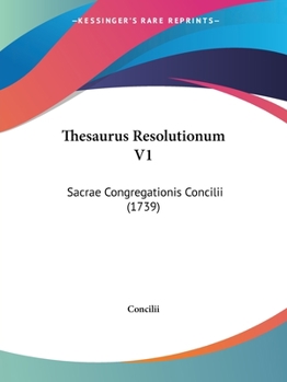 Paperback Thesaurus Resolutionum V1: Sacrae Congregationis Concilii (1739) [Latin] Book