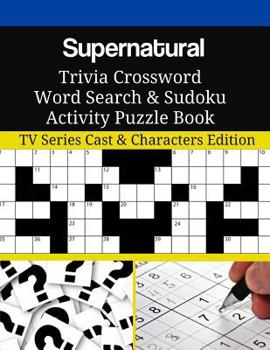 Paperback Supernatural Trivia Crossword Word Search & Sudoku Activity Puzzle Book: TV Series Cast & Characters Edition Book