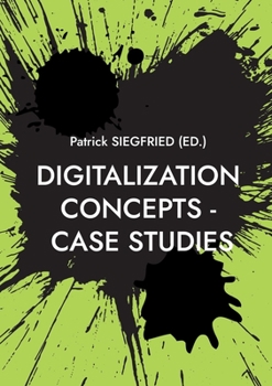 Paperback Digitalization Concepts - Case Studies: AI-Artificial Intelligence, ChatGPT, Urban Manufacturing, Space Tourism, Self-Service-Checkouts, Omnichannel, Book