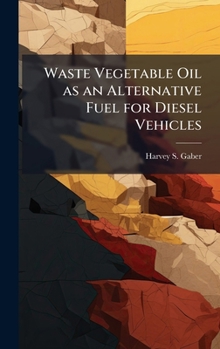 Hardcover Waste Vegetable Oil as an Alternative Fuel for Diesel Vehicles Book