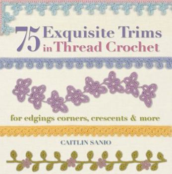 Paperback 75 Exquisite Trims in Thread Crochet: For Edgings, Corners, Crescents, & More Book