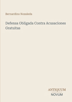 Defensa Obligada Contra Acusaciones Gratuitas (Spanish Edition)