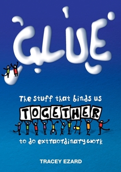 Paperback Glue: The Stuff That Binds Us Together to do Extraordinary Work Book