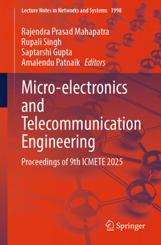 Micro-electronics and Telecommunication Engineering: Proceedings of 9th ICMETE 2025 (Lecture Notes in Networks and Systems, 1998)
