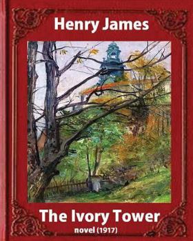 Paperback The Ivory Tower (1917). by Henry James (novel): The Ivory Tower is an unfinished novel by Henry James, posthumously published in 1917. Book