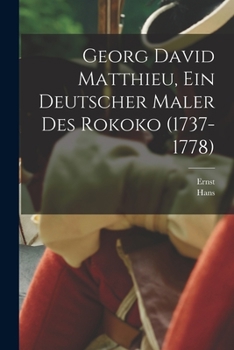 Paperback Georg David Matthieu, ein deutscher maler des rokoko (1737-1778) [German] Book