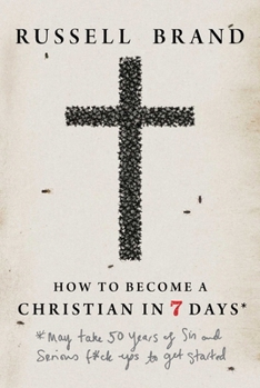 Hardcover How to Become a Christian in Seven Days*: *May Take 50 Years of Sin and Serious F*ck Ups to Get Started Book