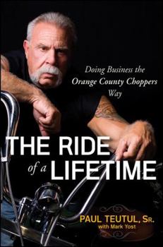 Hardcover The Ride of a Lifetime: Doing Business the Orange County Choppers Way Book