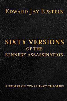 Paperback Sixty Versions of the Kennedy Assassination: A Primer on Conspiracy Theories Book