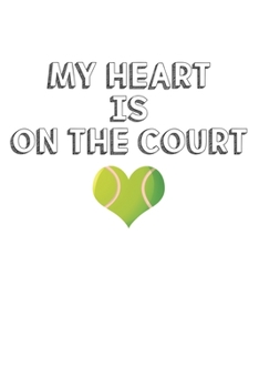 My heart is on the court: Calendar, weekly planner, diary, notebook, book 105 pages in softcover. One week on one double page. For all appointments, notes and tasks that you want to take down and not 