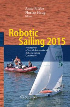 Paperback Robotic Sailing 2015: Proceedings of the 8th International Robotic Sailing Conference Book