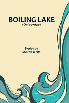 Paperback Boiling Lake (On Voyage): short stories Book