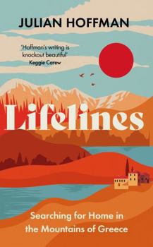 Hardcover Lifelines: Searching for Home in the Mountains of Greece Book