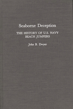 Hardcover Seaborne Deception: The History of U.S. Navy Beach Jumpers Book