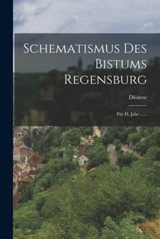 Paperback Schematismus Des Bistums Regensburg: Für D. Jahr ...... [German] Book