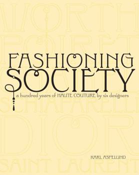 Paperback Fashioning Society: A Hundred Years of Haute Couture by Six Designers Book