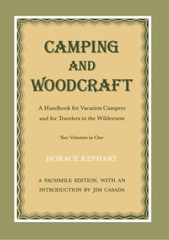 Camping and Woodcraft: A Handbook for Vacation Campers and for Travelers in the Wilderness