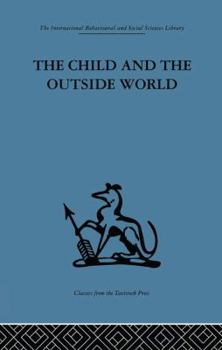 Paperback The Child and the Outside World: Studies in developing relationships Book