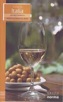 Vinos De Italia/ Wines from Italy (Un Recorrido Por La Cava Y El Bar/ a Visit to the Wine Cellar and Bar) (Un Recorrido Por La Cava Y El Bar/ a Visit to ... El Bar/ a Visit to the Wine Cellar and Bar)