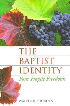 Paperback The Baptist Identity: Four Fragile Freedoms Book