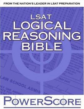 Paperback The Powerscore LSAT Logical Reasoning Bible: A Comprehensive System for Attacking the Logical Reasoning Section of the LSAT Book
