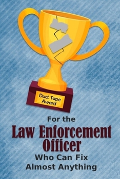 For the Law Enforcement Office Who Can Fix Almost Anything | Duct Tape Award: Employee Appreciation Journal and Gift Idea