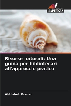 Paperback Risorse naturali: Una guida per bibliotecari all'approccio pratico (Italian Edition) [Italian] Book