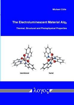 Paperback The Electroluminescent Material Alq3: Thermal, Structural and Photophysical Properties Book