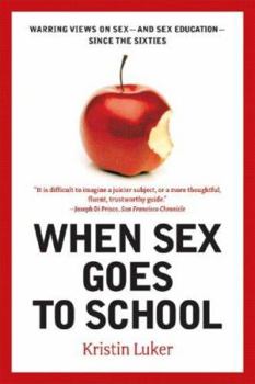 Paperback When Sex Goes to School: Warring Views on Sex--And Sex Education--Since the Sixties Book