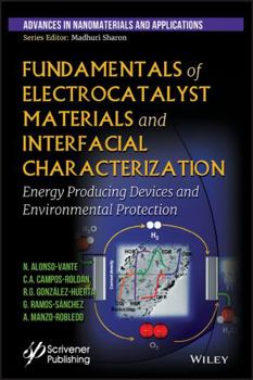 Hardcover Fundamentals of Electrocatalyst Materials and Interfacial Characterization: Energy Producing Devices and Environmental Protection Book