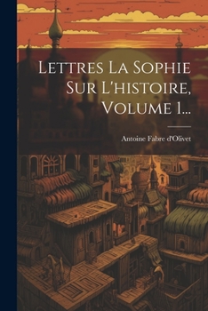 Paperback Lettres La Sophie Sur L'histoire, Volume 1... [French] Book