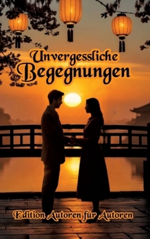 Unvergessliche Begegnungen (German Edition)
