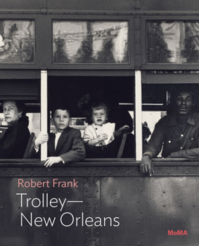 Robert Frank: Trolley--New Orleans - Book  of the MoMA One on One Series