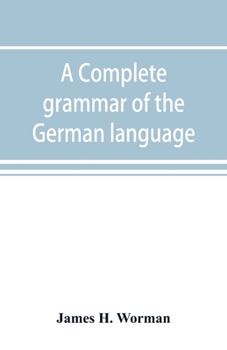 Paperback A complete grammar of the German language: with exercises, readings, conversations, paradigms, and an adequate vocabulary Book