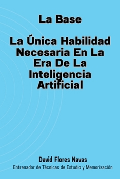 Paperback La Base: La única habilidad necesaria en la era de la inteligencia artificial [Spanish] Book