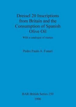 Paperback Dressel 20 Inscriptions from Britain and the Consumption of Spanish Olive Oil: With a catalogue of stamps Book