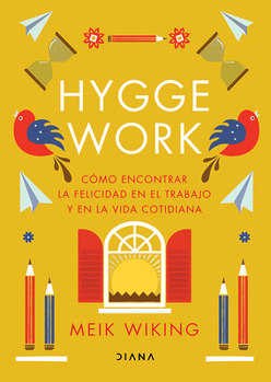 Paperback Hygge Work: Cómo Encontrar La Felicidad En El Trabajo Y En La Vida Cotidiana / The Art of Danish Living [Spanish] Book