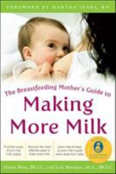 Paperback The Breastfeeding Mother's Guide to Making More Milk: Foreword by Martha Sears, RN Book